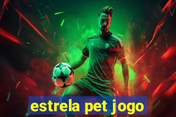 estrela pet jogo